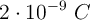 2 \cdot 10^{-9}\ C