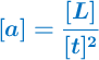 \color[RGB]{0,112,192}{\bm{[a] = \frac{[L]}{[t]^2}}}
