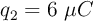 q_2= 6 \ \mu C