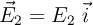 \vec E_2=  E_2\ \vec i