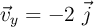 \vec{v}_y = -2\ \vec{j}