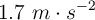 1.7\ m\cdot s^{-2}