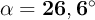 \bf \alpha = 26,6^\circ