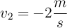 v_2 = - 2\frac{m}{s}