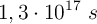 1,3\cdot 10^{17}\ s