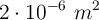 2\cdot 10^{-6}\ m^2