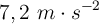 7,2\ m\cdot s^{-2}