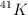 ^{41} K