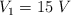 V_1 = 15\ V