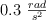 0.3\ \textstyle{rad\over s^2}