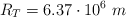 R_T = 6.37\cdot 10^6\ m