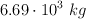 6.69\cdot 10^3\ kg