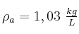 \rho_a = 1,03\ \textstyle{kg\over L}