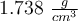 1.738\ \textstyle{g\over cm^3}