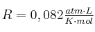 R = 0,082\textstyle{atm\cdot L\over{K\cdot mol}}