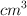 cm^3}