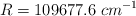 R = 109677.6\ cm^{-1}