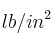lb/in^2