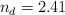 n_d = 2.41