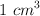 1\ cm ^3