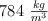 784 \ \textstyle{kg\over m^3}