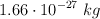 1.66\cdot 10^{-27}\ kg