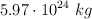 5.97\cdot 10^{24}\ kg