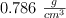 0.786\ \textstyle{g\over cm^3}