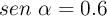 sen\ \alpha  = 0.6