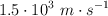 1.5\cdot  10^{3}\ m\cdot s^{-1}