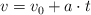 v = v_0 + a\cdot t