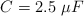C = 2.5\ \mu F
