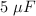 5\ \mu F