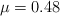 \mu = 0.48