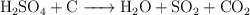 \ce{H2SO4 + C -> H2O + SO2 + CO2}