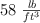 58\ \textstyle{lb\over  ft^3}