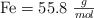 \ce{Fe} = 55.8\ \textstyle{g\over mol}