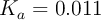 K_a = 0.011