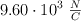 9.60\cdot 10^3\ \textstyle{N\over C}