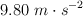 9.80\ m\cdot s^{-2}
