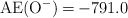 \ce{AE(O^-) = -791.0}