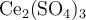 \ce{Ce2(SO4)3}