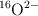 \ce{^16O^{2-}}