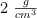 2\ \textstyle{g\over cm^3}
