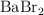 \ce{BaBr2}