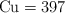 \ce{Cu} = 397