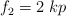 f_2 = 2\ kp