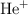 \ce{He+}