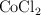 \ce{CoCl2}