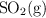 \ce{SO2(g)}